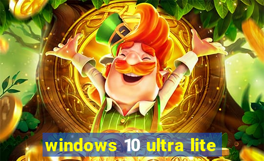 windows 10 ultra lite